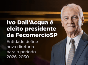 Ivo Dall’Acqua é eleito presidente da FecomercioSP