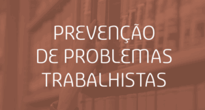 Prevenção de problemas trabalhistas